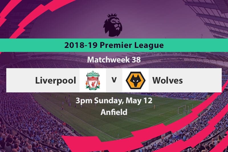 Liverpool vs Wolverhampton betting preview EPL Matchweek 38