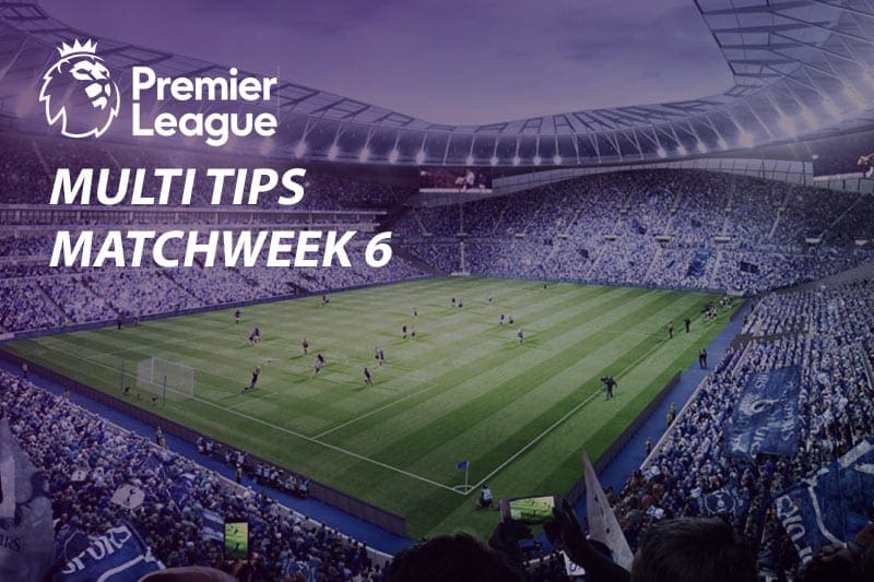 EPL Matchweek 6 multi odds, tips and betting predictions